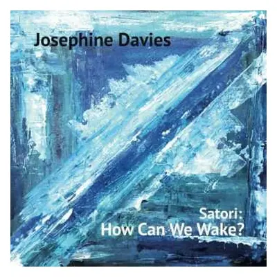 CD Josephine Davies: Satori: How Can We Wake?