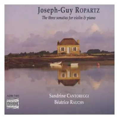 CD Joseph Guy Ropartz: The Three Sonatas For Violin & Piano