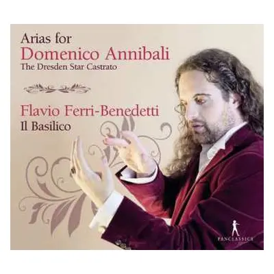 CD Flavio Ferri Benedetti: Arias For Domenico Annibali The Dresden Star Castrato