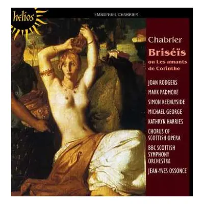 CD Emmanuel Chabrier: Briséïs, Ou Les Amants De Corinthe