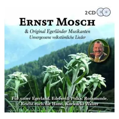 2CD Ernst Mosch Und Seine Original Egerländer Musikanten: Unvergessene Volkstümliche Lieder