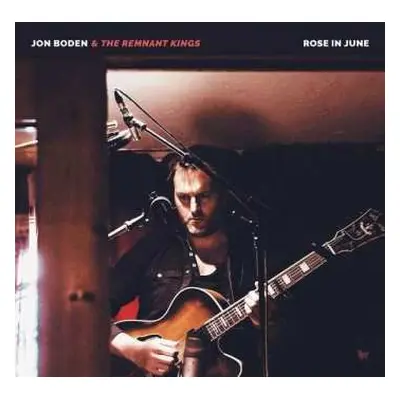 LP Jon Boden & The Remnant Kings: Rose In June