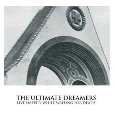 CD The Ultimate Dreamers: Live Happily While Waiting For Death