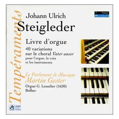 CD Johann Ulrich Steigleder: 40 Variationen über "vater Unser"