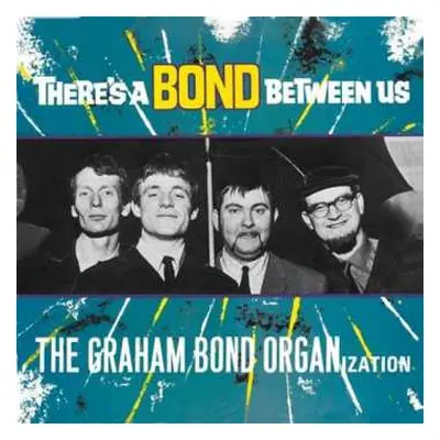 LP The Graham Bond Organization: There's A Bond Between Us