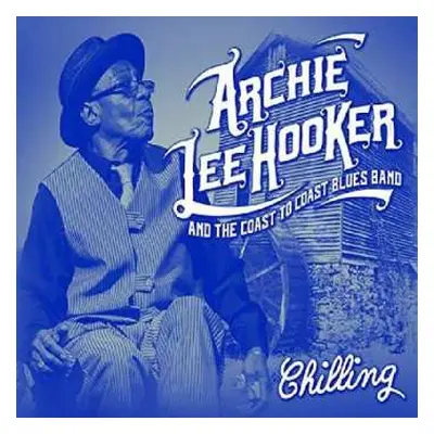 CD Archie Lee Hooker & The Coast to Coast Blues Band: Chilling