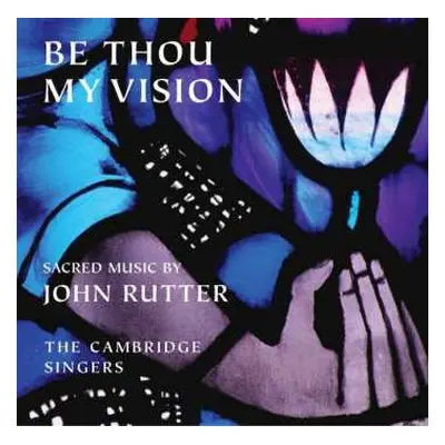 CD City Of London Sinfonia: Be Thou My Vision -Sacred Music By John Rutter