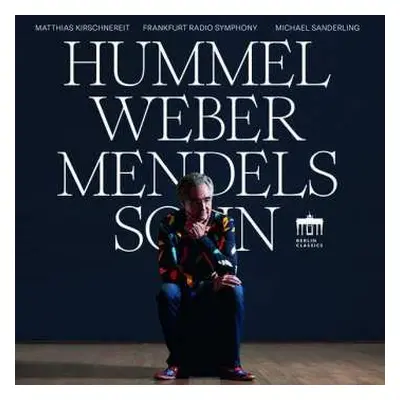 CD Johann Nepomuk Hummel: Matthias Kirschnereit - Hummel / Weber / Mendelssohn