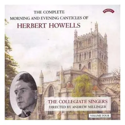 CD Herbert Howells: The Complete Morning And Evening Canticles Of Herbert Howells, Volume Four