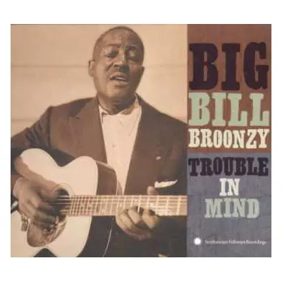 CD Big Bill Broonzy: Trouble In Mind