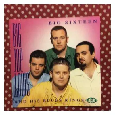 CD Big Joe Louis & His Blues Kings: Big Sixteen