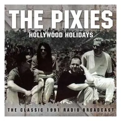 CD Pixies: Hollywood Holidays - The Classic 1991 Radio Broadcast