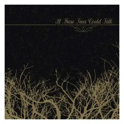 CD If These Trees Could Talk: If These Trees Could Talk LTD | DIGI