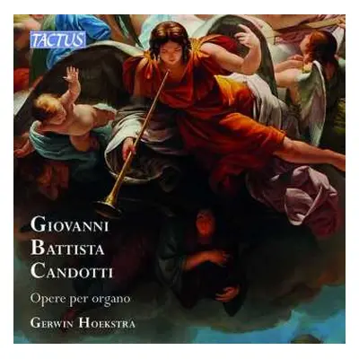 CD Giovanni Battista Candotti: Opere Per Organo