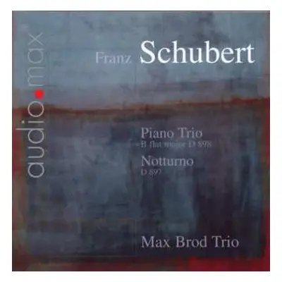 CD Franz Schubert: Piano Trio • Klaviertrio Nr. 1 D 898 / Notturno D 897