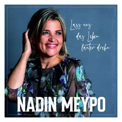 CD Nadin Meypo: Lass Uns Das Leben Lauter Drehn