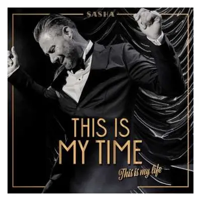 CD Sasha: This Is My Time. This Is My Life.