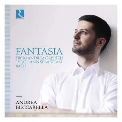 CD Andrea Buccarella: Fantasia - From Andrea Gabrieli To Johann Sebastian Bach