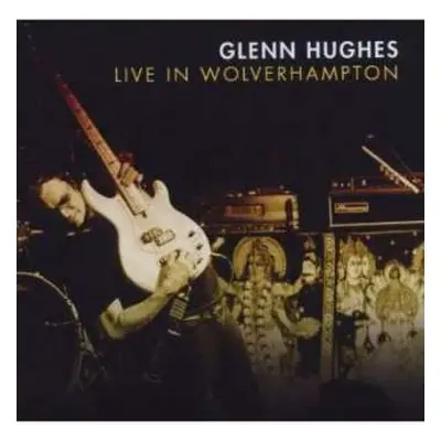 2CD Glenn Hughes: Live In Wolverhampton