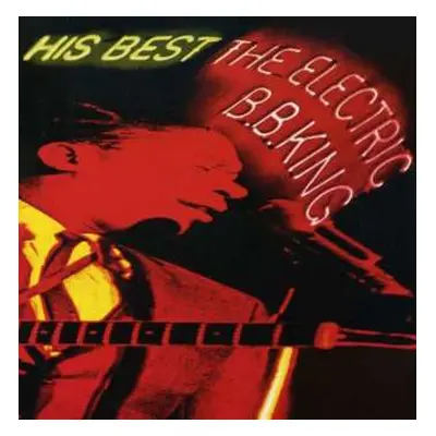 CD B.B. King: His Best - The Electric B.B. King