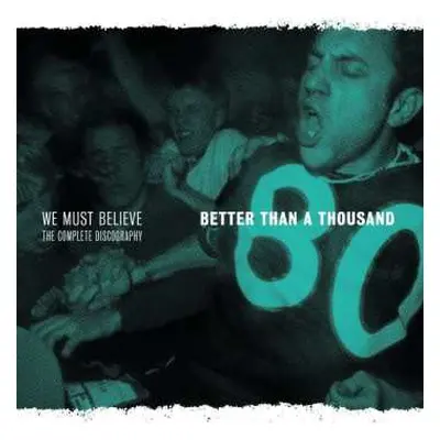 CD Better Than A Thousand: We Must Believe - The Complete Discography LTD