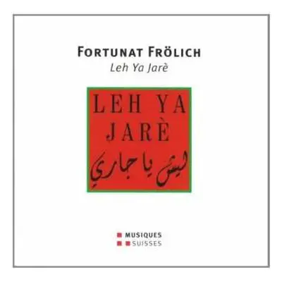 CD Fortunat Frölich: Leh Ya Jarè