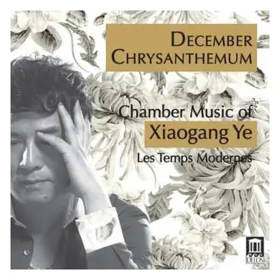 CD Xiaogang Ye: Kammermusik "december Chrysanthemum"