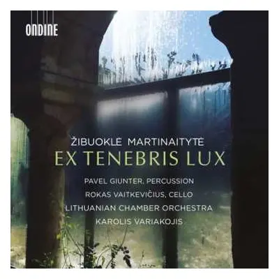 CD Žibuoklė Martinaitytė: Ex Tenebris Lux