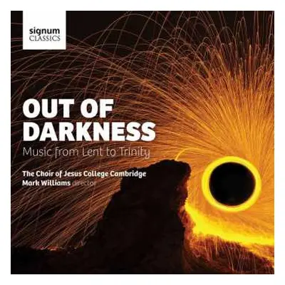 CD Choir Of Jesus College Cambridge: Out Of Darkness. Music From Lent To Trinity