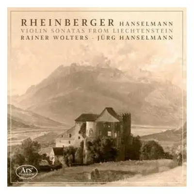 CD Josef Rheinberger: Violin Sonatas From Liechtenstein