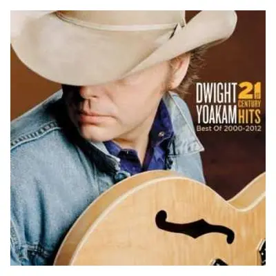 CD/DVD Dwight Yoakam: 21st Century Hits: Best Of 2000-2012 DIGI