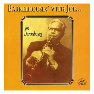 CD Joe Darensbourg: Barrelhousin' With Joe . . .