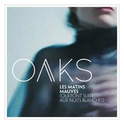 CD Oaks: Les Matins Mauves (Qui Font Suite Aux Nuits Blanches)