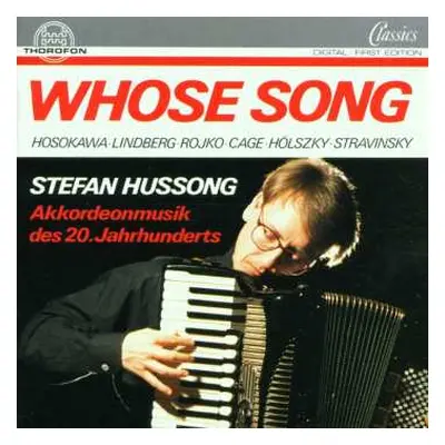 CD Stefan Hussong: Whose Song (Akkordeonmusik Des 20. Jahrhunderts)