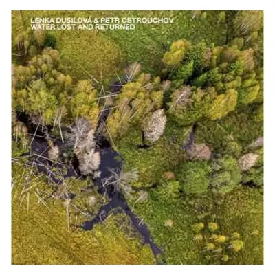 CD Lenka / Petr Os Dusilova: Water Lost & Returned