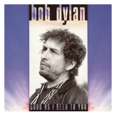 LP Bob Dylan: Good As I Been To You