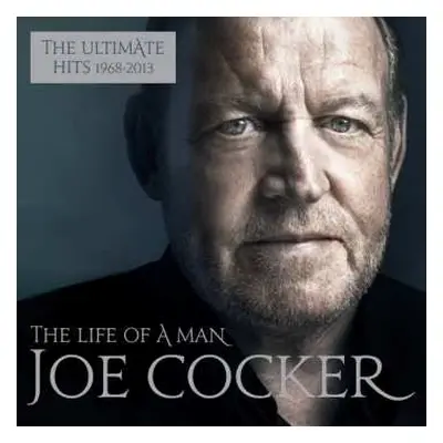 2CD Joe Cocker: The Life Of A Man (The Ultimate Hits 1968-2013)