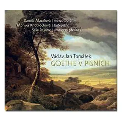 CD Kamila Mazalová: Tomášek: Goethe v písních