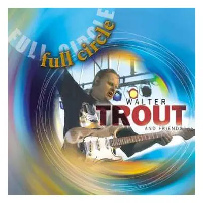 CD Walter Trout And Friends: Full Circle