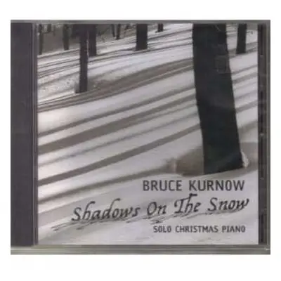 CD Bruce Kurnow: Shadows On The Snow