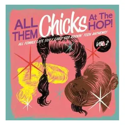 LP Various: All Them Chicks At The Hop! Vol. 2 LTD