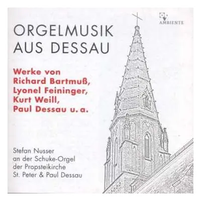 CD Richard Bartmuss: Stefan Nusser - Orgelmusik Aus Dessau