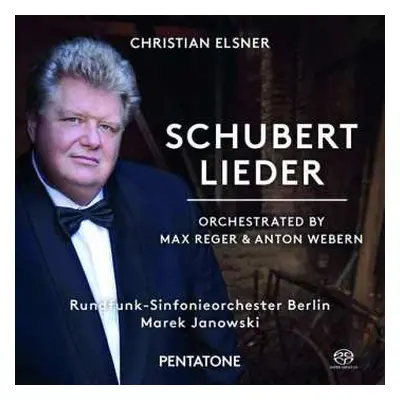 SACD Franz Schubert: Schubert Lieder (Orchestrated By Max Reger & Anton Webern)