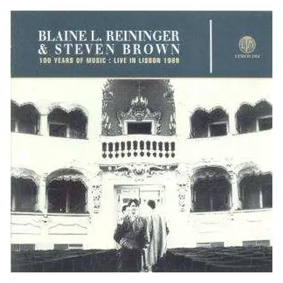 CD Blaine L. Reininger: 100 Years Of Music: Live In Lisbon 1989