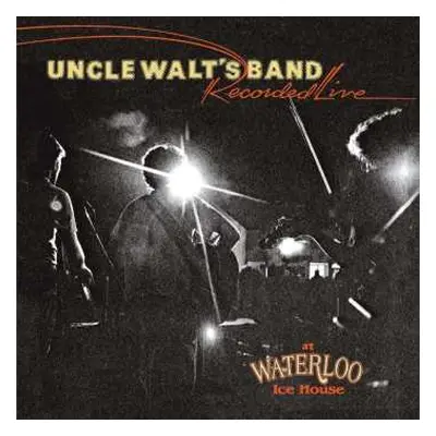 CD Uncle Walt's Band: Recorded Live At Waterloo Ice House