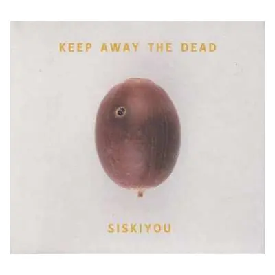 CD Siskiyou: Keep Away The Dead