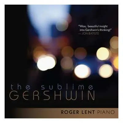 CD Roger Lent: Sublime Gershwin