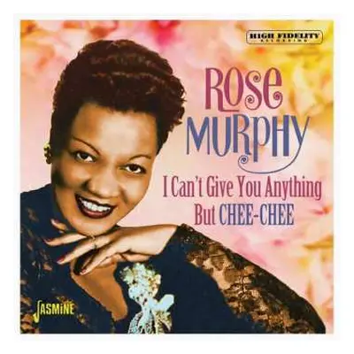 CD Rose Murphy: I Can't Give You Anything But Chee-Chee