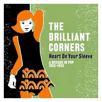 2CD The Brilliant Corners: Heart On Your Sleeve (A Decade In Pop 1983-1993)