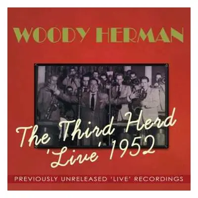 2CD Woody Herman: The Third Herd 'Live' 1952 - Previously Unreleased 'Live' Recordings